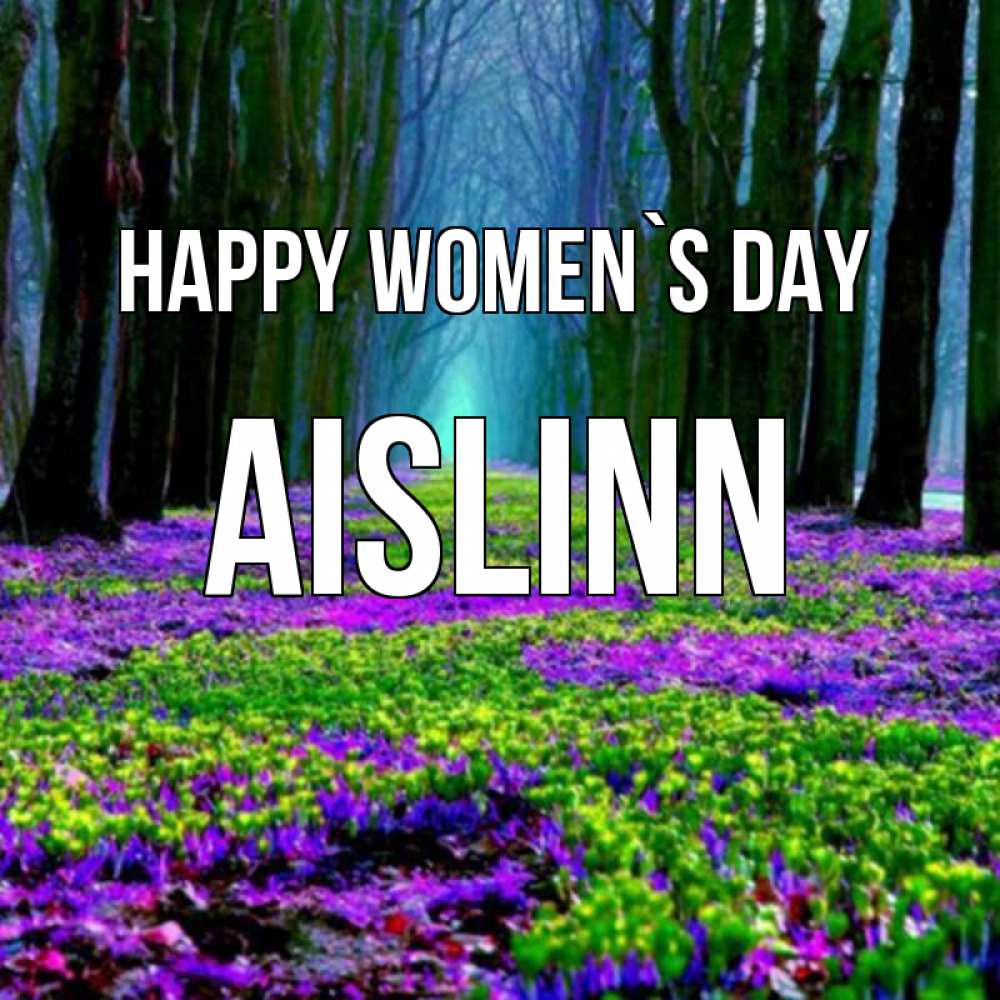 Greetings card с именем, Aislinn happy women`s day фиолетовые цветы в лесу 1 Greetings with text for free download 